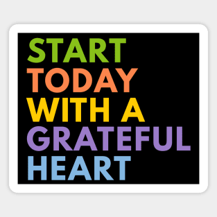 Start Today With A Grateful Heart Magnet